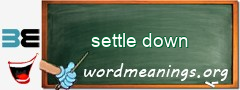 WordMeaning blackboard for settle down